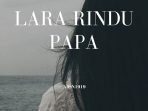 Lara Rindu Papa