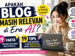 Apakah Blog Masih Relevan di Era AI? 19 Fakta & 19 Tips Blogger Bertahan